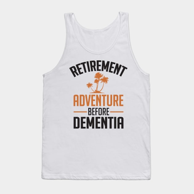 Retirement. Adventure before Dementia (black) Tank Top by nektarinchen